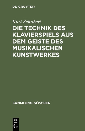 Kurt Schubert - Die Technik des Klavierspiels aus dem Geiste des musikalischen Kunstwerkes