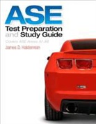 James D. Halderman - ASE Test Preparation and Study Guide: Covers ASE Areas A1-A8