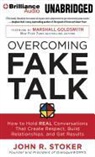 John Stoker, John R. Stoker, Jeff Cummings, Jeff Cummings - Overcoming Fake Talk: How to Hold Real Conversations That Create Respect, Build Relationships, and Get Results (Audio book)