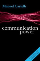 Manuel Castells, Manuel (University Professor and Wallis Annenberg Chair of Communication Technology and Society at the University of Southern California Castells - Communication Power - 2nd ed
