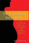 Danny Saturday - The Uncharted Natural Art of Conceiving, Pregnancy Prevention and Childbirth Spacing