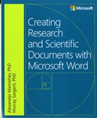 Alexander Mamishev, Murray Sargent - Creating Research and Scientific Documents Using Microsoft® Word