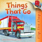Anita Ganeri, Mark Bergin, Tudor Humphries - Flip the Flaps: Things That Go!