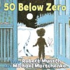 Robert Munsch, Robert N. (COR)/ Martchenko Munsch, Michael Martchenko - 50 Below Zero
