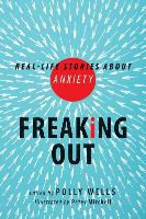 Polly Wells, Polly (COR)/ Mitchell Wells, Peter Mitchell - Freaking Out Real-Life Stories About Anxiety