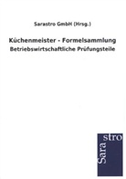 Sarastro GmbH (Hrsg ), Sarastro GmbH (Hrsg., Sarastro GmbH (Hrsg. ) - Küchenmeister - Formelsammlung