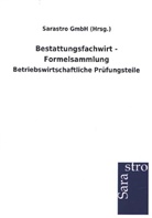 Sarastro GmbH (Hrsg ), Sarastro GmbH (Hrsg., Sarastro GmbH (Hrsg. ) - Bestattungsfachwirt - Formelsammlung