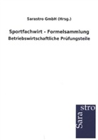Sarastro GmbH (Hrsg ), Sarastro GmbH (Hrsg., Sarastro GmbH (Hrsg. ) - Sportfachwirt - Formelsammlung