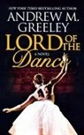Andrew M Greeley, Andrew M. Greeley - Lord of the Dance