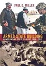 Paul D. Miller - Armed State Building