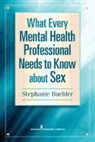Stephanie Buehler, Psyd Cst Stephanie Buehler Mpw - What Every Mental Health Professional Needs to Know About Sex