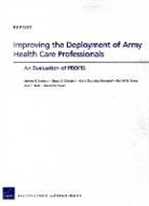 Kimberlie Biever, Rachel M Burns, Rachel M. Burns, Ann C Haas, Ann C. Haas, Kristy Gonzalez Morganti... - Improving the Deployment of Army Health Care Professionals