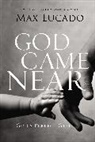 Max Lucado - God Came Near