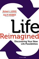 Richard J Leider, Richard J. Leider, Alan M. Webber - Life Reimagined