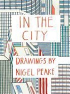 Nigel Peake, Peake Nigel - In the City Drawings by Nigel Peake