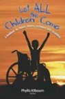 Phyllis Kilbourn, Phyllis Kilbourn - Let All the Children Come: A Handbook for Holistic Ministry to Children with Disabilities
