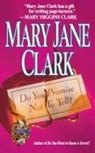 Mary Jane Clark - Do You Promise Not to Tell
