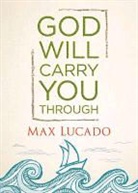 Max Lucado - God Will Carry You Through
