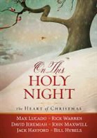Jack Hayford, David Jeremiah, Max Lucado, Thomas Nelson, Thomas Nelson, Thomas Nelson Publishers - On This Holy Night