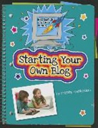 Kristin Fontichiaro, Ann Truesdell, Kathleen Petelinsek - Starting Your Own Blog