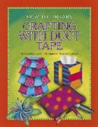 Dana Meachen Rau, Kathleen Petelinsek - Crafting with Duct Tape