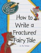 Nel Yomtov, Nelson Yomtov, Kathleen Petelinsek - How to Write a Fractured Fairy Tale