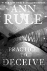 Ann Rule - Practice to Deceive