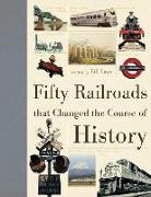 Bill Laws, Bill (COR) Laws - Fifty Railroads That Changed the Course of History