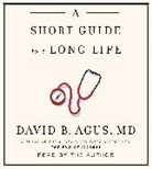 David B. Agus, MD David B. Agus, David B. Agus MD, David B. Agus - A Short Guide to a Long Life (Audio book)