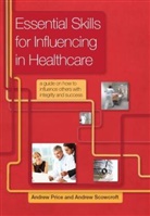 Price Andrew, Price Scowcroft Andrew, Andrew Price, Andrew Scowcroft Price, Andrew Scowcroft, Andrew Andrew Scowcroft... - Essential Skills for Influencing in Healthcare