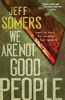 Jeff Somers - We Are Not Good People