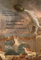 David Engels, Didier Martens, Alexis Wilkin - La destruction dans l'histoire