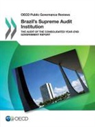 OECD - OECD Public Governance Reviews Brazil's Supreme Audit Institution: The Audit of the Consolidated Year-End Government Report