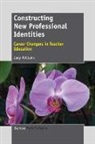 Judy Williams - Constructing New Professional Identities: Career Changers in Teacher Education