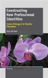 Judy Williams - Constructing New Professional Identities: Career Changers in Teacher Education