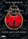 Elia Barceló - Anima mundi 1. Hijos del clan rojo