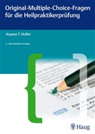 Arpana T Holler, Arpana Tj. Holler, Arpana Tjard Holler - Original-Multiple-Choice-Fragen für die Heilpraktikerprüfung