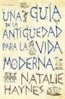 Natalie Haynes - UNA GUÍA DE LA ANTIGÜEDAD PARA LA VIDA MODERNA