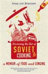 Bremzen Anyavon, Anya von Bremzen - Mastering the Art of Soviet Cooking