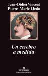 Pierre-Marie Lledo, Jean-Didier Vincent - Un cerebro a medida