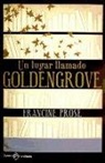 Francine Prose - Un lugar llamado Goldengrove