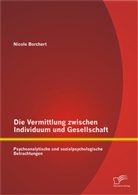 Nicole Borchert - Die Vermittlung zwischen Individuum und Gesellschaft