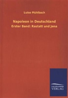 Luise Mühlbach - Napoleon in Deutschland. Bd.1