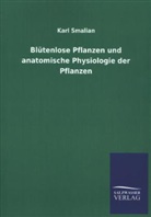 Karl Smalian - Blütenlose Pflanzen und anatomische Physiologie der Pflanzen