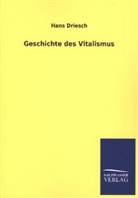 Hans Driesch - Geschichte des Vitalismus