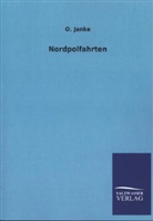O Janke, O. Janke - Nordpolfahrten