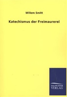 Willem Smitt - Katechismus der Freimaurerei