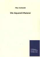 Max Schmidt - Die Aquarell-Malerei