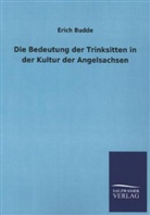 Erich Budde - Die Bedeutung der Trinksitten in der Kultur der Angelsachsen