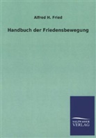 Alfred H Fried, Alfred H. Fried - Handbuch der Friedensbewegung